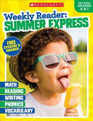 Weekly Reader: Summer Express Grades K & 1 de Scholastic Teaching Resources