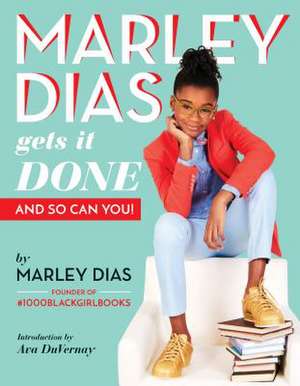 Marley Dias Gets It Done (and So Can You!) de Dias, Marley