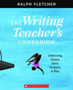 The the Writing Teacher's Companion de Ralph Fletcher