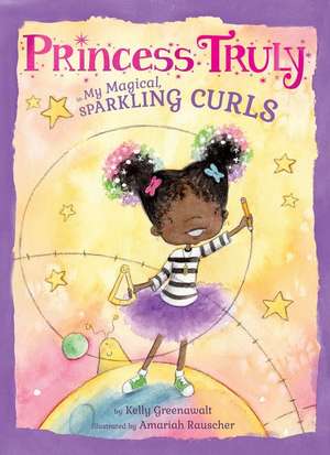 Princess Truly in My Magical, Sparkling Curls de Kelly Greenawalt