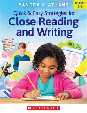 Quick & Easy Strategies for Close Reading and Writing de Sandra Athans