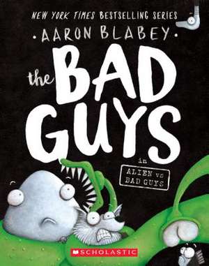 The Bad Guys in Alien Vs Bad Guys de Aaron Blabey