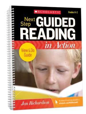 Next Step Guided Reading in Action Grades K-2 Revised Edition de Jan Richardson