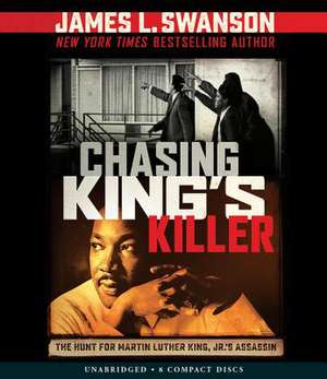 Chasing King's Killer de James L. Swanson