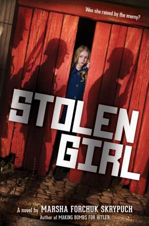 Stolen Girl de Marsha Forchuk Skrypuch