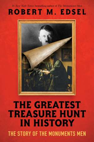 The Greatest Treasure Hunt in History: The Story of the Monuments Men (Scholastic Focus) de Robert M Edsel