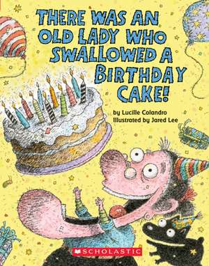 There Was an Old Lady Who Swallowed a Birthday Cake (Board Book) de Lucille Colandro