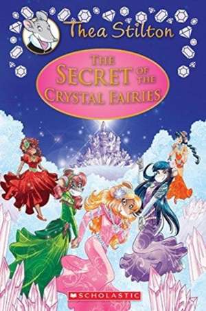 The Secret of the Crystal Fairies (Thea Stilton: Special Edition #7) de Thea Stilton