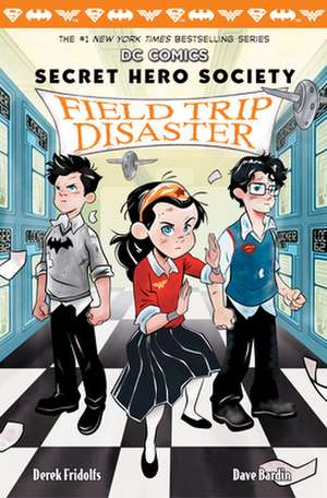 Field Trip Disaster (DC Comics: Secret Hero Society #5) de Derek Fridolfs