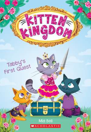 Tabby's First Quest (Kitten Kingdom #1) de Mia Bell