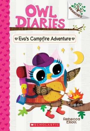 Eva's Campfire Adventure: A Branches Book (Owl Diaries #12) de Rebecca Elliott