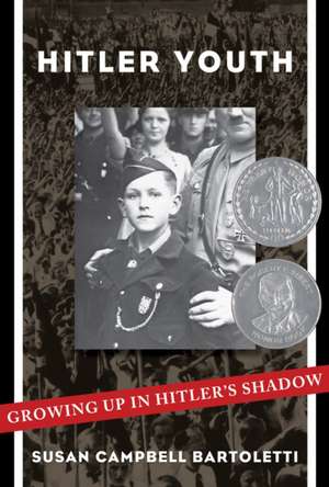 Hitler Youth: Growing Up in Hitler's Shadow de Susan Campbell Bartoletti