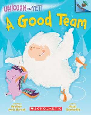 A Good Team: An Acorn Book (Unicorn and Yeti #2) de Heather Ayris Burnell