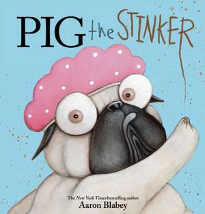 Pig the Stinker de Aaron Blabey