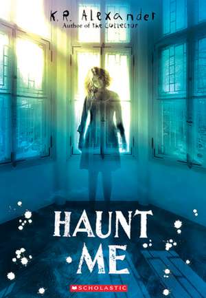 Haunt Me de K R Alexander