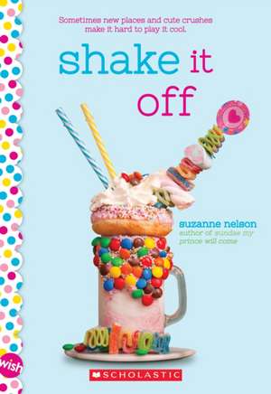 Shake It Off: A Wish Novel de Suzanne Nelson