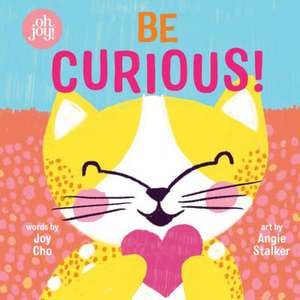 Be Curious (An oh joy! Book) de Joy Cho