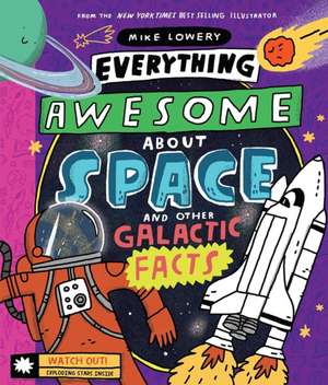 Everything Awesome about Space and Other Galactic Facts! de Mike Lowery