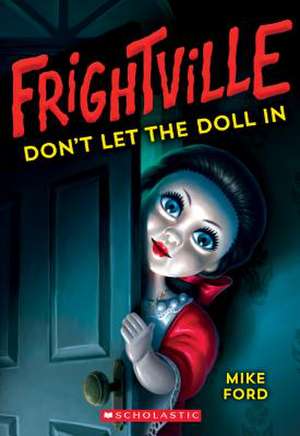 Don't Let the Doll in (Frightville #1) de Mike Ford