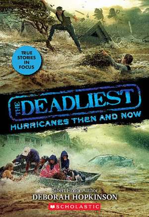 The Deadliest Hurricanes Then and Now (the Deadliest #2, Scholastic Focus) de Deborah Hopkinson