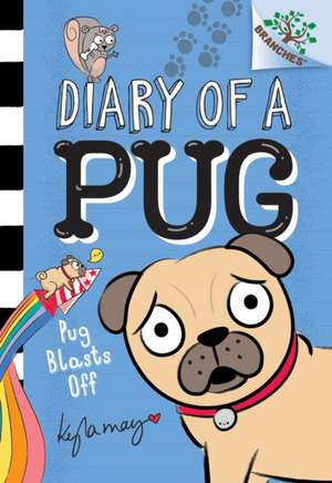 Pug Blasts Off: A Branches Book (Diary of a Pug #1) de Kyla May