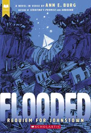 Flooded: Requiem for Johnstown (Scholastic Gold) de Ann E Burg