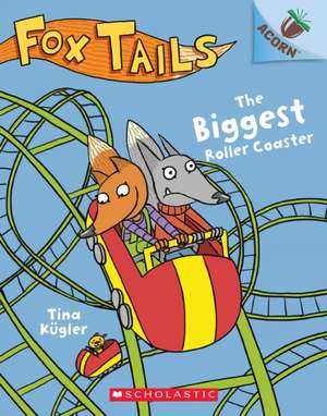 The Biggest Roller Coaster: An Acorn Book (Fox Tails #2) de Tina Kügler