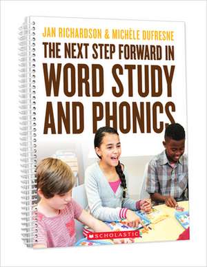 The Next Step Forward in Word Study and Phonics de Jan Richardson