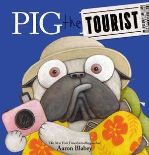 Pig the Tourist de Aaron Blabey