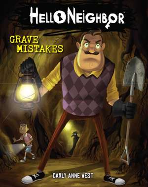 Grave Mistakes: An Afk Book (Hello Neighbor #5) de Carly Anne West