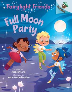 Full Moon Party: An Acorn Book (Fairylight Friends #3) de Jessica Young