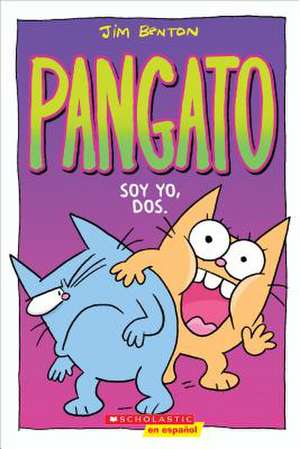 Pangato #2: Soy Yo, Dos. (Catwad #2: It's Me, Two.) de Jim Benton