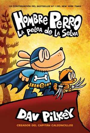 Hombre Perro: La Pelea de la Selva (Dog Man: Brawl of the Wild) de Dav Pilkey