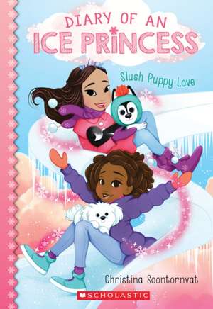 Slush Puppy Love (Diary of an Ice Princess #5) de Christina Soontornvat