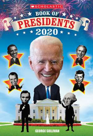 Scholastic Book of Presidents 2020 de George Sullivan