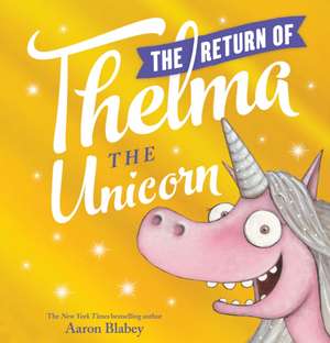 The Return of Thelma the Unicorn de Aaron Blabey