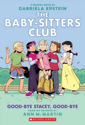 Good-Bye Stacey, Good-Bye: A Graphic Novel (the Baby-Sitters Club #11) de Ann M. Martin