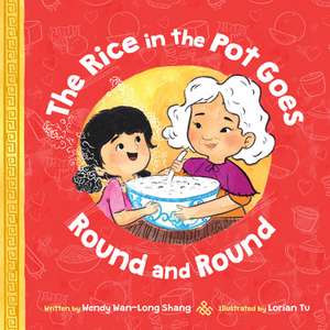 The Rice in the Pot Goes Round and Round de Wendy Wan-Long Shang