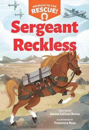 Sergeant Reckless (Animals to the Rescue #2) de Emma Carlson Berne