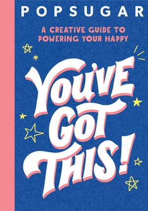 You've Got This! (Popsugar) de Jessica Macleish