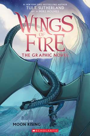 Wings of Fire Graphic Novel 06: Moon Rising de Tui T. Sutherland