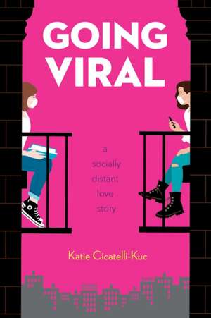 Going Viral: A Socially Distant Love Story de Katie Cicatelli-Kuc