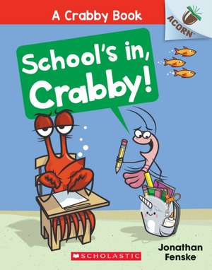 School's In, Crabby!: An Acorn Book (a Crabby Book #5) de Jonathan Fenske