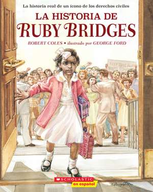 La Historia de Ruby Bridges (the Story of Ruby Bridges) de Robert Coles