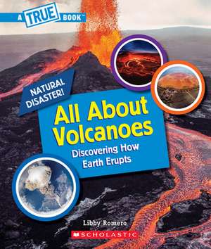 All about Volcanoes (a True Book: Natural Disasters) de Libby Romero