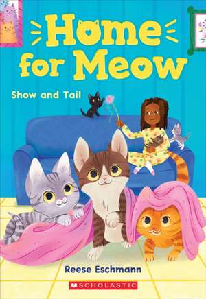 Show and Tail (Home for Meow #2) de Reese Eschmann