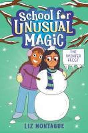 The Winter Frost (School for Unusual Magic #2) de Liz Montague