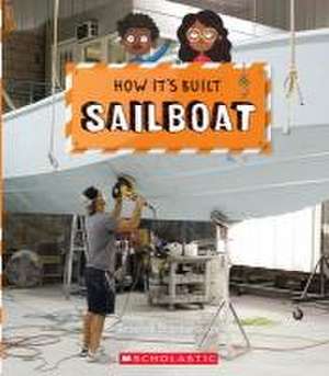 Sailboat (How It's Built) de Rebecca J Stanborough