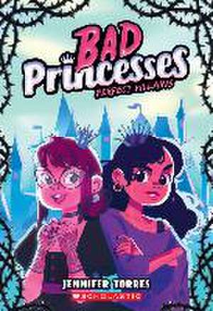 Perfect Villains (Bad Princesses #1) de Jennifer Torres