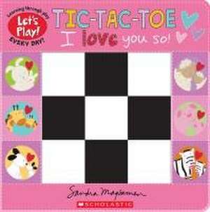 Tic-Tac-Toe: I Love You So! (a Let's Play! Board Book) de Sandra Magsamen